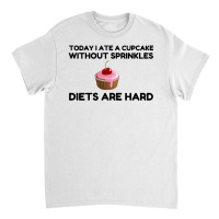 Cupcake Sprinkle Diets Hard Classic T-shirt | Artistshot