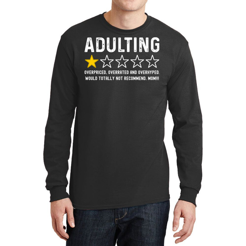 Adulting Overrated And Overpriced And Overhyped. Would Totally Not Rec Long Sleeve Shirts by cm-arts | Artistshot