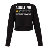 Adulting Overrated And Overpriced And Overhyped. Would Totally Not Rec Cropped Sweater | Artistshot