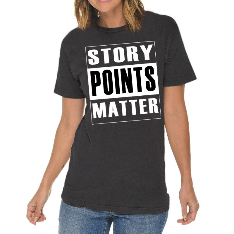 Story Points Matter  Agile Scrum Scrumban Funny Vintage T-Shirt by trokeryth | Artistshot