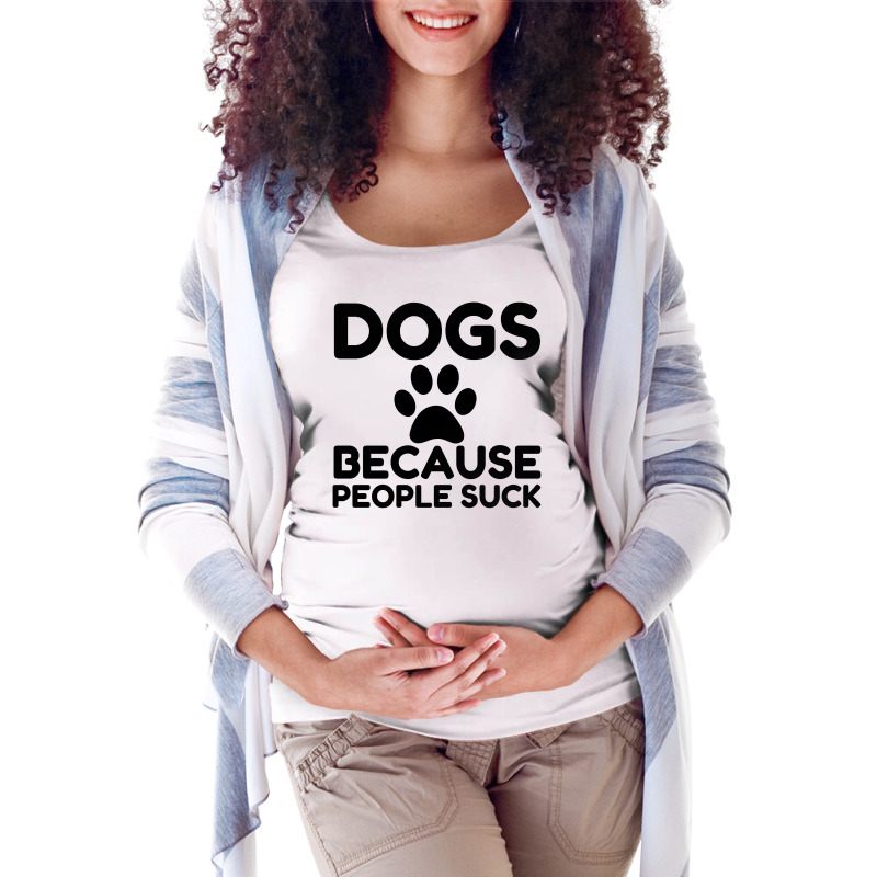 Dogs Because People Suck Maternity Scoop Neck T-shirt by Perfect Designers | Artistshot