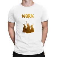 Work T-shirt | Artistshot