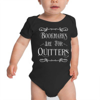 Bookmarks Are For Quitters Literary Gift T Shirt Baby Bodysuit | Artistshot