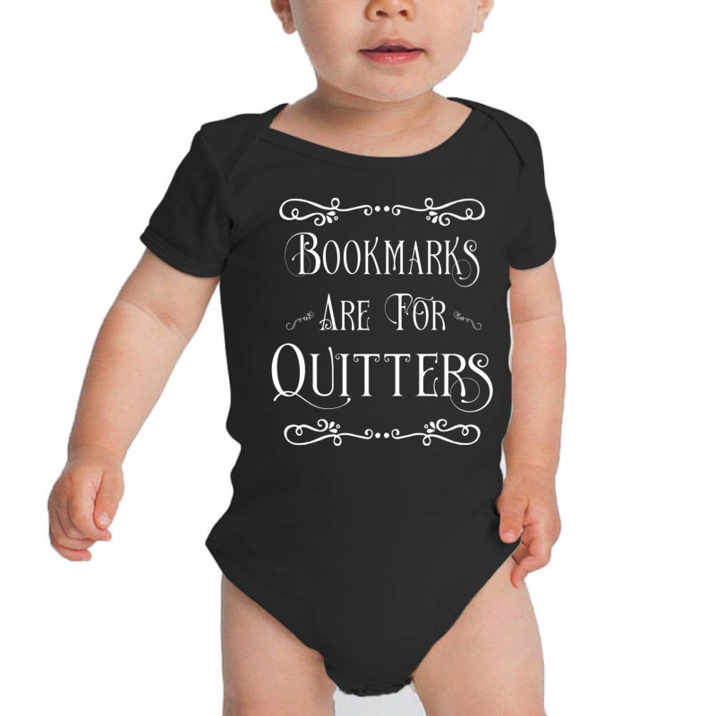 Bookmarks Are For Quitters Literary Gift T Shirt Baby Bodysuit by cm-arts | Artistshot