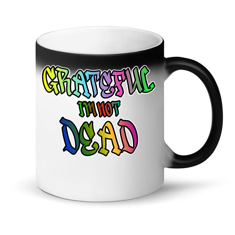 Grateful I'm Not Dead Magic Mug | Artistshot