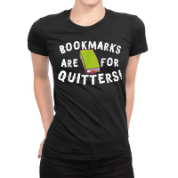 Bookmarks Are For Quitters! T Shirt Ladies Fitted T-shirt | Artistshot