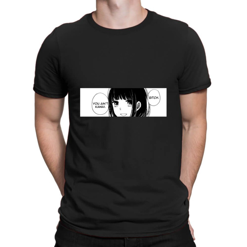 You Ain't Kawaii Anime T-Shirt by theweirdgotchiclub | Artistshot