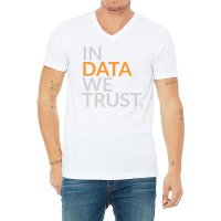 In Data We Trust Funny Scientist Analytics Sweatshirt V-neck Tee | Artistshot