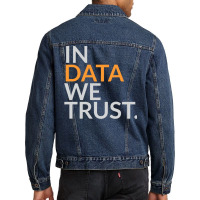 In Data We Trust Funny Scientist Analytics Sweatshirt Men Denim Jacket | Artistshot