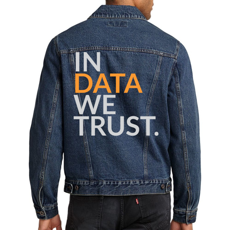 In Data We Trust Funny Scientist Analytics Sweatshirt Men Denim Jacket by cm-arts | Artistshot