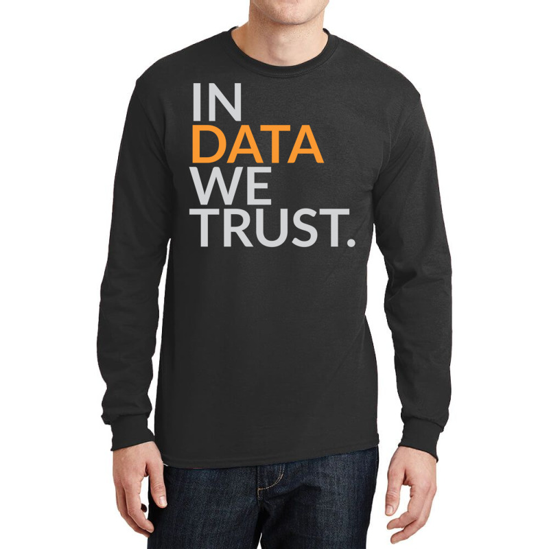 In Data We Trust Funny Scientist Analytics Sweatshirt Long Sleeve Shirts by cm-arts | Artistshot