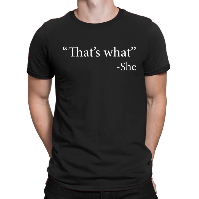 That's What She Said T-shirt | Artistshot