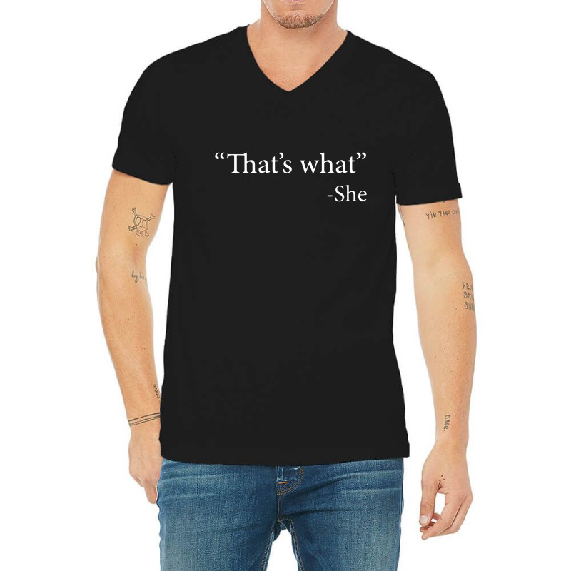 That's What She Said V-neck Tee | Artistshot