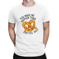 You Make Me Happier Than Pretzel Day The Office Us T-shirt | Artistshot