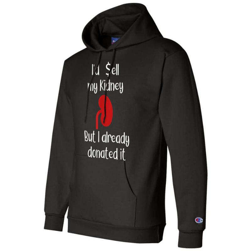 Comedy I'd Sell My Kidney But I Already Donated It Donor Tee Champion Hoodie by cm-arts | Artistshot