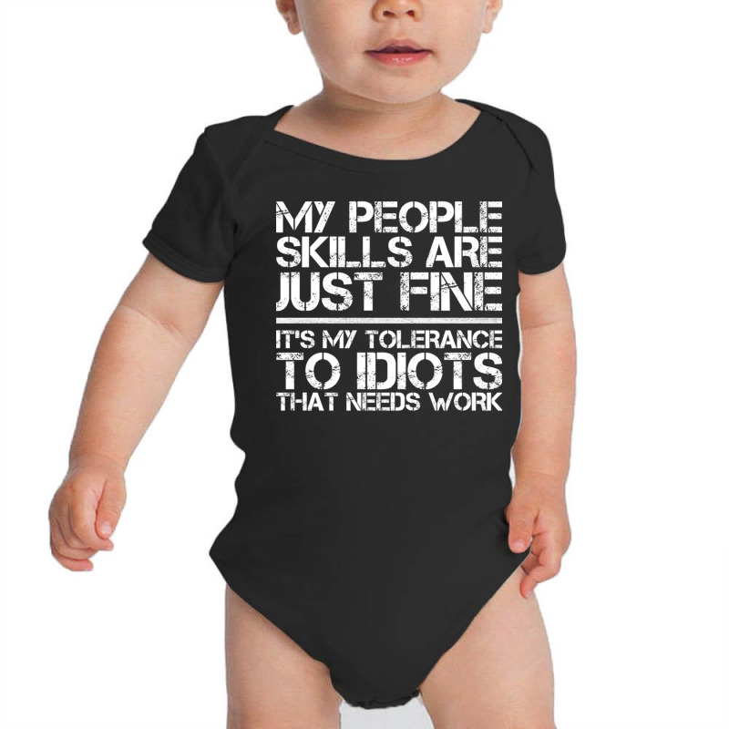 My People Skills Are Fine It's My Tolerance To Idiots That Needs Work Baby Bodysuit | Artistshot