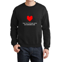 You're Filled With Determination Undertale Crewneck Sweatshirt | Artistshot