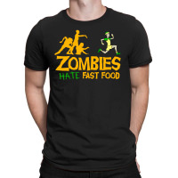 Zombies Hate Fast Food T-shirt | Artistshot