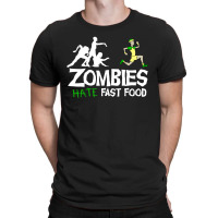 Zombies Hate Fast Food T-shirt | Artistshot