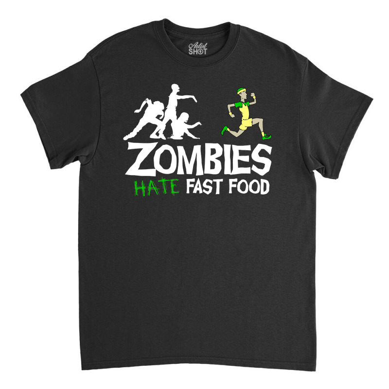 Zombies Hate Fast Food Classic T-shirt | Artistshot