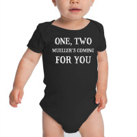 Mueller Is Coming For You Trump Party Investigation T Shirt Baby Bodysuit | Artistshot