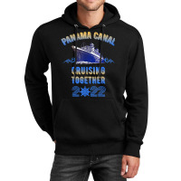 Panama Canal Cruising Together 2022 Family Friends Cruise T Shirt Unisex Hoodie | Artistshot