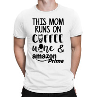 This Mom Runs On Coffee T-shirt | Artistshot