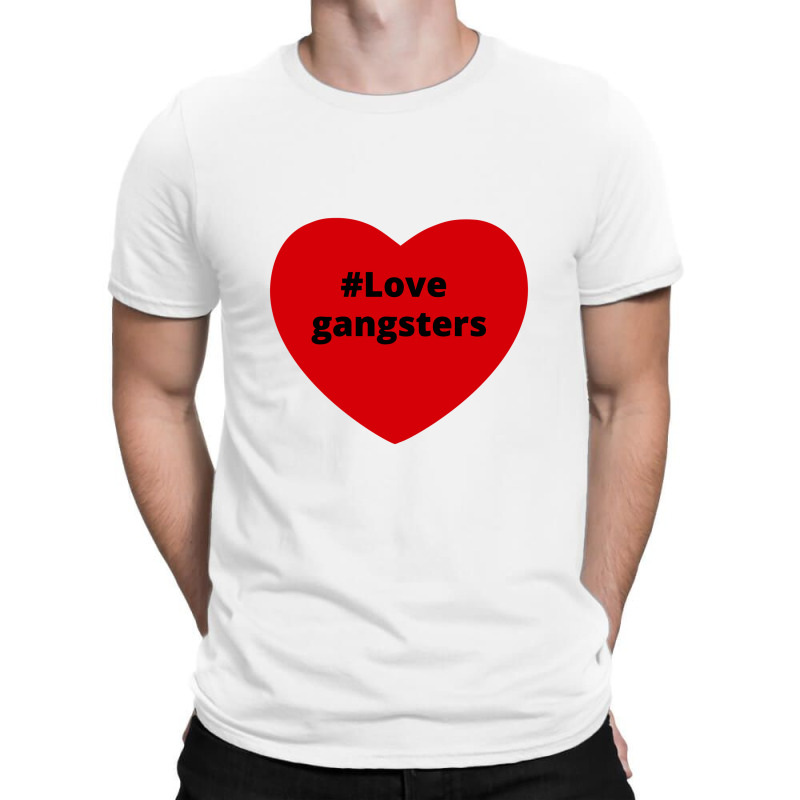 Love Gangsters, Hashtag Heart, Gangsters 2 T-shirt | Artistshot