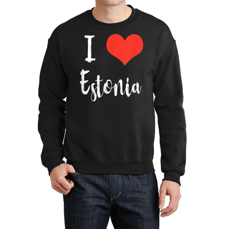 I Love Estonia T Shirt Crewneck Sweatshirt | Artistshot