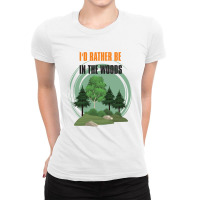 I'd Rather Be In The Woods Ladies Fitted T-shirt | Artistshot