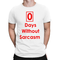 Zero 0 Days Without Sarcasm Funny T-shirt | Artistshot