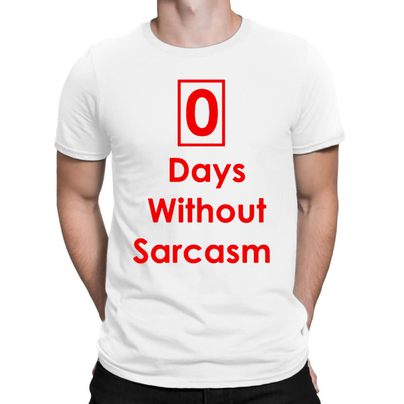 Zero 0 Days Without Sarcasm Funny T-shirt | Artistshot