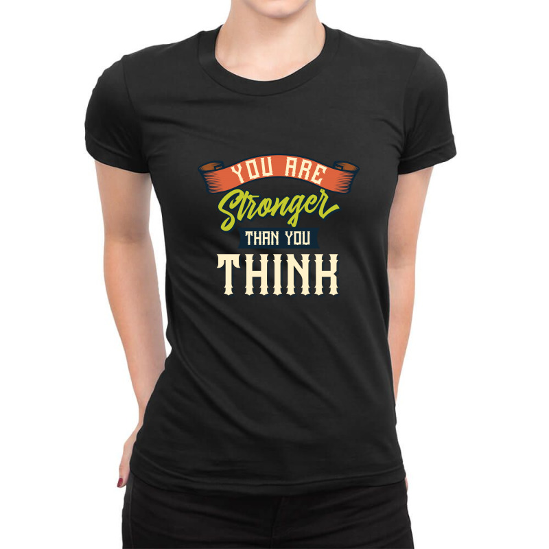 You Are Stronger Than You Think Ladies Fitted T-Shirt by EmarDesign | Artistshot