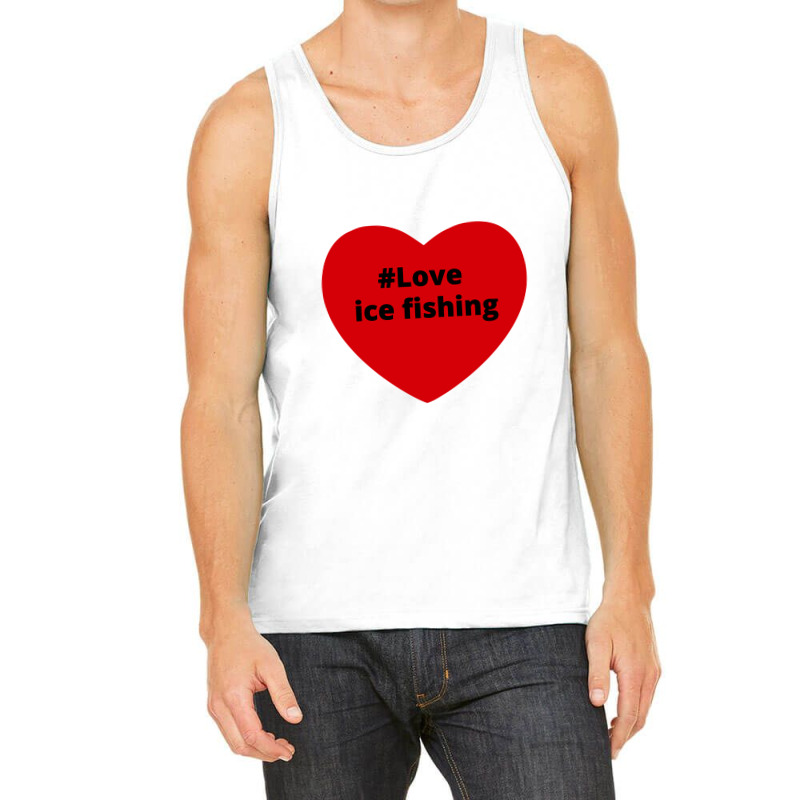 Love Ice Fishing, Hashtag Heart, Love Ice Fishing 2 Tank Top by chillinxs | Artistshot