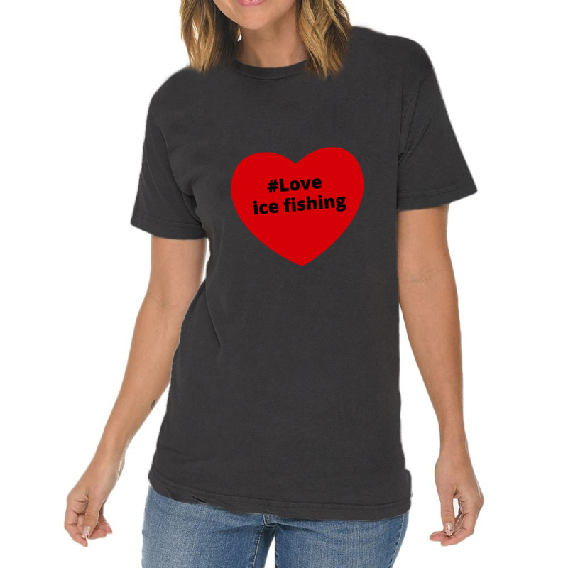 Love Ice Fishing, Hashtag Heart, Love Ice Fishing 2 Vintage T-Shirt by chillinxs | Artistshot