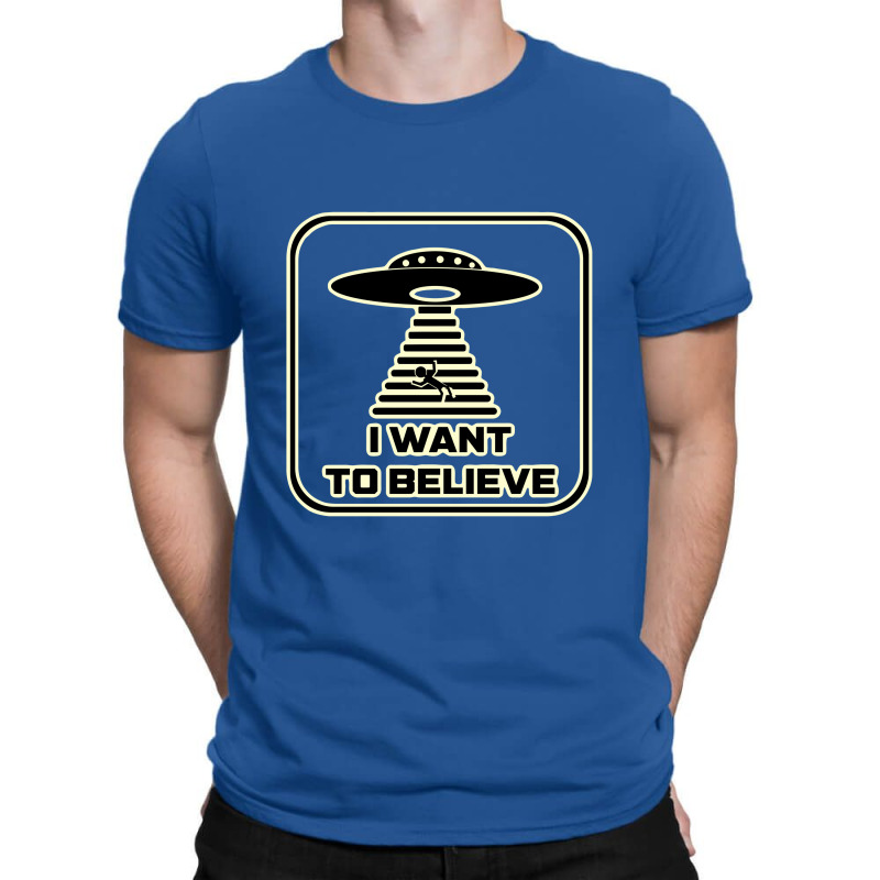 I Want To Believe, Because The Truth Is Out There   X Files T-shirt | Artistshot