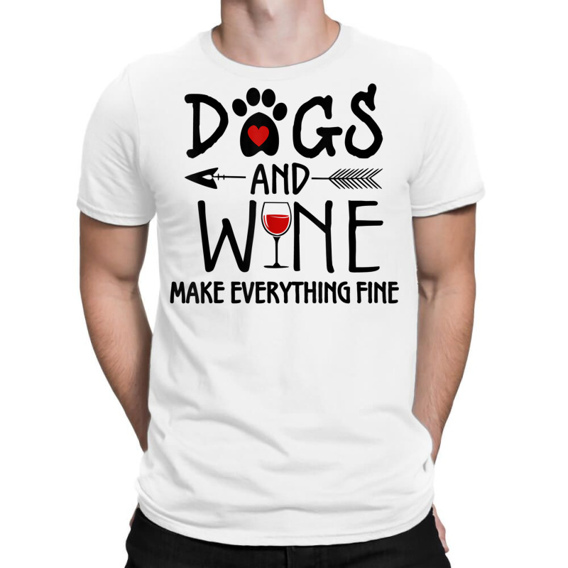 Dogs And Wine Make Everything Fine Shirt Dog Lover Gift T Shirt T-shirt | Artistshot