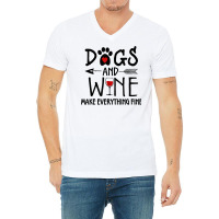 Dogs And Wine Make Everything Fine Shirt Dog Lover Gift T Shirt V-neck Tee | Artistshot