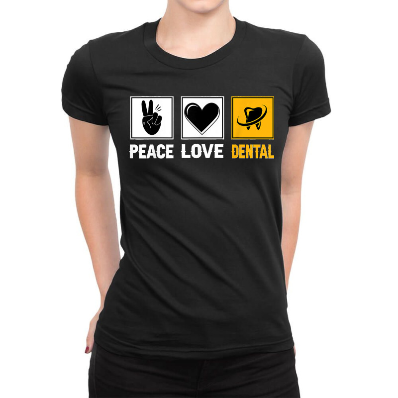 Peace Love Dental Dentist Dental Surgeon Oral Hygienist Ladies Fitted T-Shirt by STACYSCHUDEL | Artistshot