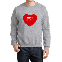 Love Is Blind, Hashtag Heart, Love Is Blind Crewneck Sweatshirt | Artistshot