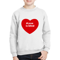 Love Is Blind, Hashtag Heart, Love Is Blind Youth Sweatshirt | Artistshot