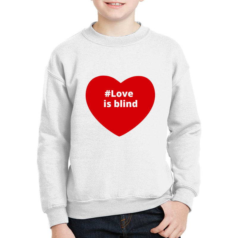 Love Is Blind, Hashtag Heart, Love Is Blind Youth Sweatshirt by chillinxs | Artistshot