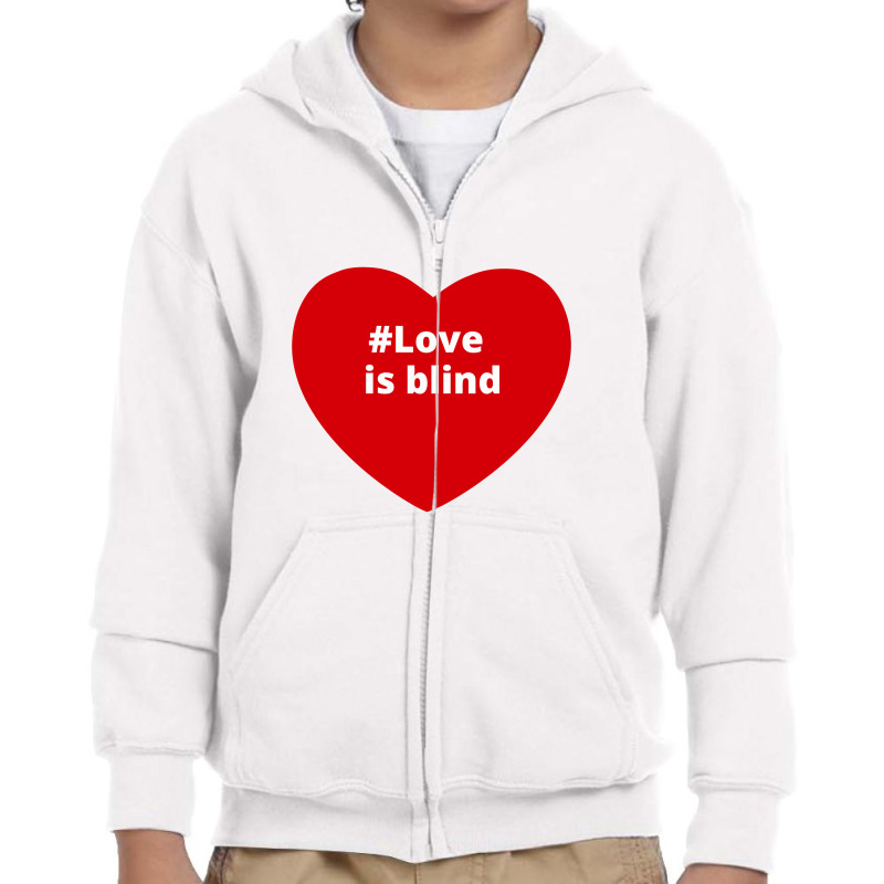 Love Is Blind, Hashtag Heart, Love Is Blind Youth Zipper Hoodie by chillinxs | Artistshot