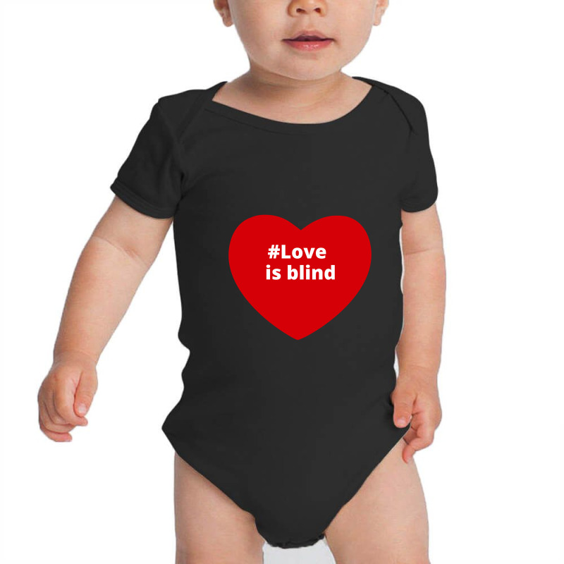 Love Is Blind, Hashtag Heart, Love Is Blind Baby Bodysuit by chillinxs | Artistshot