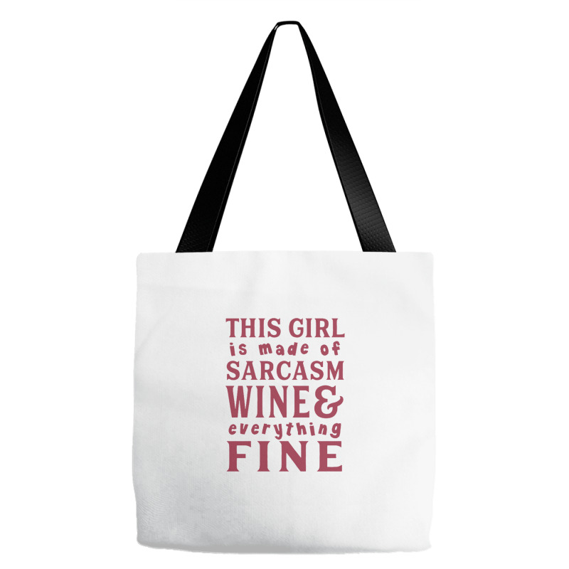 This Girl Is Made Of Sarcasm Wine And Everything Fine Tote Bags | Artistshot