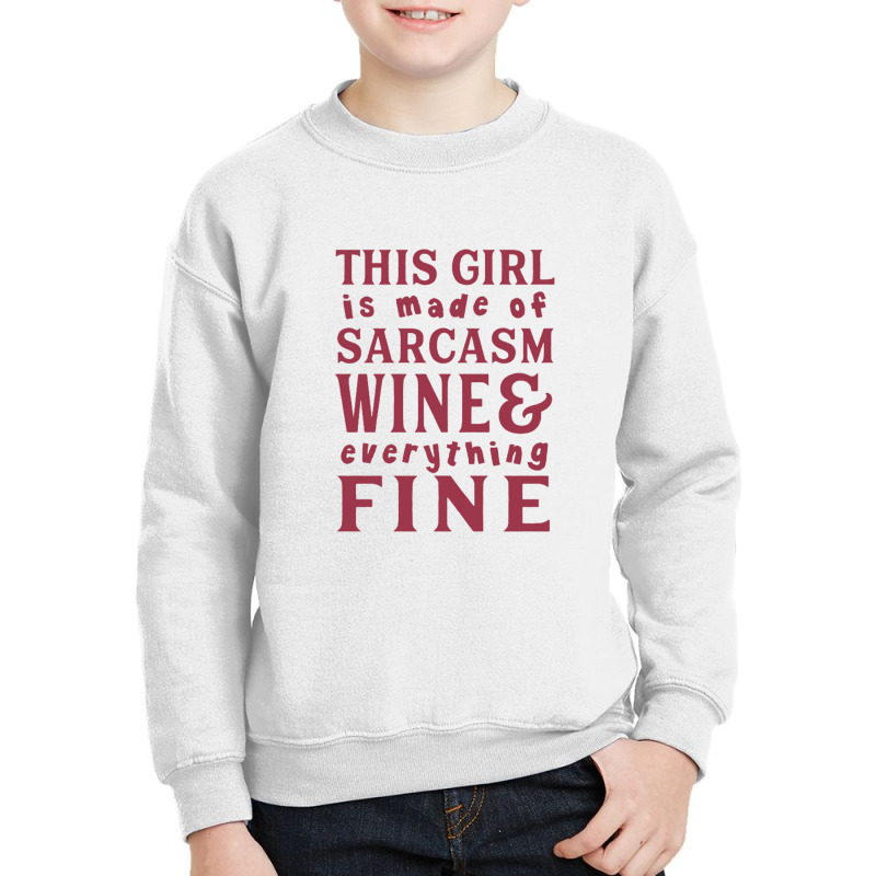 This Girl Is Made Of Sarcasm Wine And Everything Fine Youth Sweatshirt | Artistshot