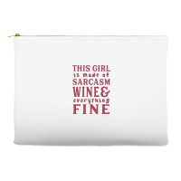 This Girl Is Made Of Sarcasm Wine And Everything Fine Accessory Pouches | Artistshot