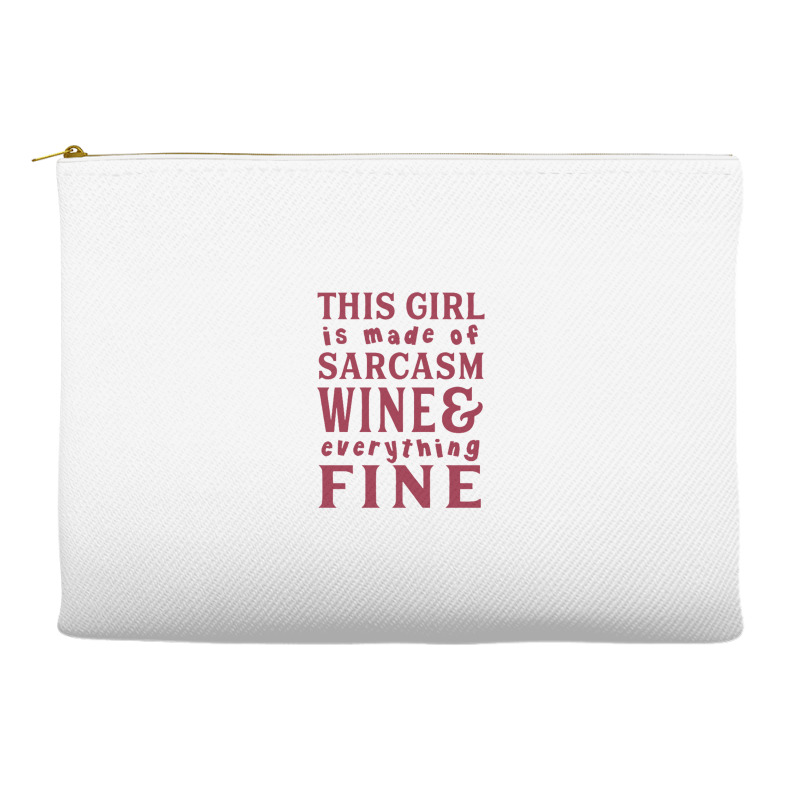 This Girl Is Made Of Sarcasm Wine And Everything Fine Accessory Pouches | Artistshot