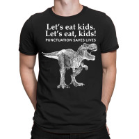 Lets Eat Kids Punctuation Saves Lives Dinosaur Funny Teacher T-shirt | Artistshot