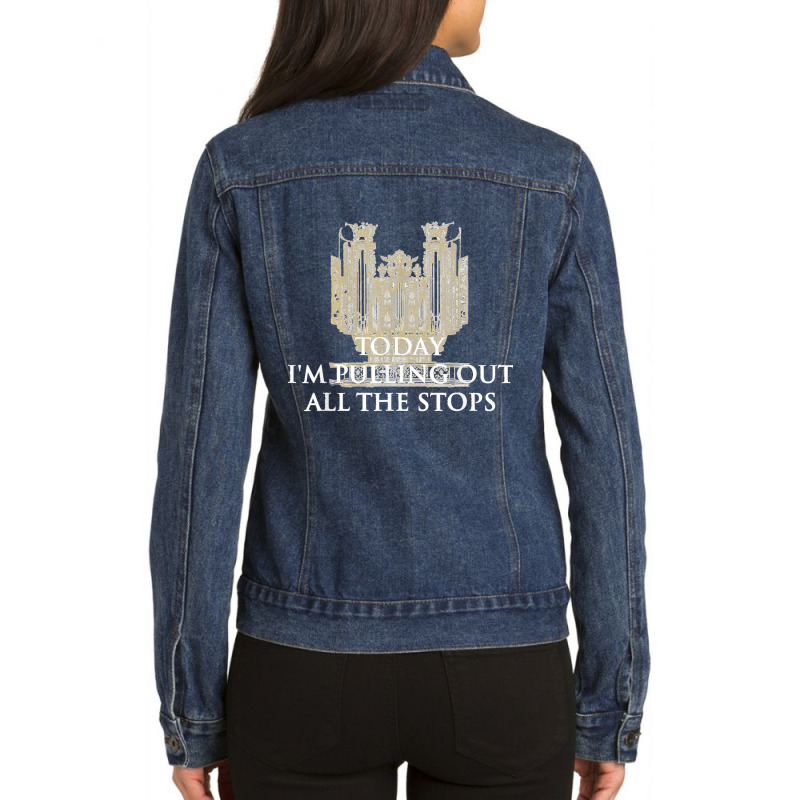 Today I'm Pulling Out All The Stops   Church Organist Ladies Denim Jacket by LisaMarieRangel | Artistshot